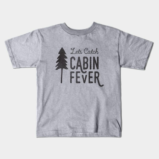 CABIN FEVER Kids T-Shirt by cabinsupply